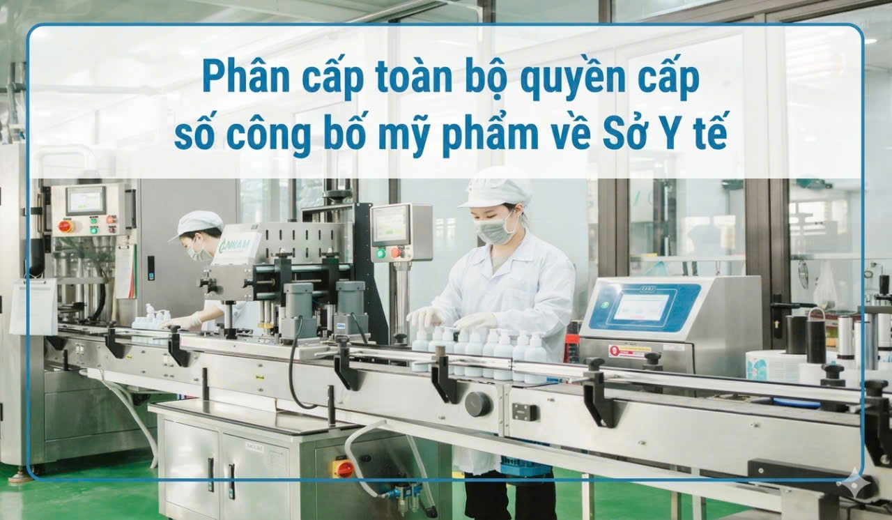 Nghị định quản lý mỹ phẩm 2026 cho phép Sở Y tế cấp quyền công bố